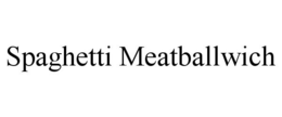 SPAGHETTI MEATBALLWICH trademark
