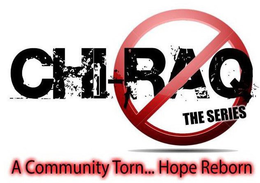 CHI-RAQ THE SERIES A COMMUNITY TORN...HOPE REBORN trademark