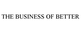 THE BUSINESS OF BETTER trademark