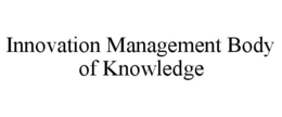 INNOVATION MANAGEMENT BODY OF KNOWLEDGE trademark