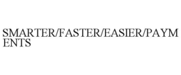 SMARTER/FASTER/EASIER/PAYMENTS trademark
