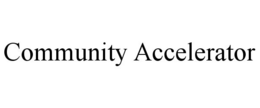 COMMUNITY ACCELERATOR trademark