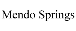 MENDO SPRINGS trademark