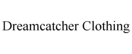DREAMCATCHER CLOTHING trademark