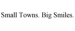 SMALL TOWNS. BIG SMILES. trademark