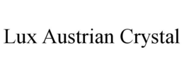 LUX AUSTRIAN CRYSTAL trademark