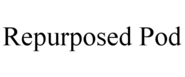 REPURPOSED POD trademark