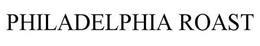 PHILADELPHIA ROAST trademark