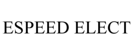 ESPEED ELECT trademark