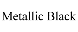 METALLIC BLACK trademark