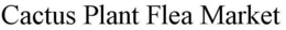 CACTUS PLANT FLEA MARKET trademark