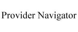 PROVIDER NAVIGATOR trademark