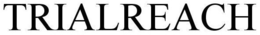 TRIALREACH trademark