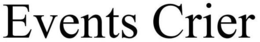 EVENTS CRIER trademark