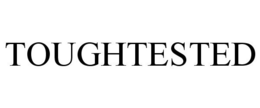TOUGHTESTED trademark