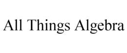 ALL THINGS ALGEBRA trademark