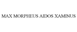 MAX MORPHEUS AIDOS XAMINUS trademark