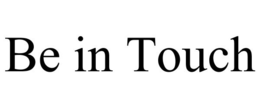 BE IN TOUCH trademark