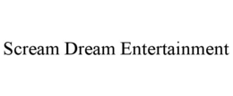 SCREAM DREAM ENTERTAINMENT trademark