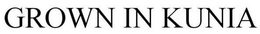 GROWN IN KUNIA trademark