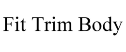 FIT TRIM BODY trademark