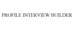 PROFILE INTERVIEW BUILDER trademark