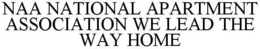 NAA NATIONAL APARTMENT ASSOCIATION WE LEAD THE WAY HOME trademark