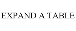 EXPAND A TABLE trademark