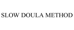 SLOW DOULA METHOD trademark