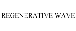 REGENERATIVE WAVE trademark