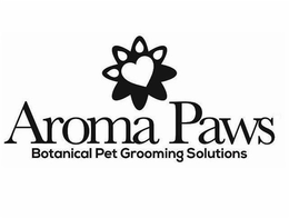 AROMA PAWS BOTANICAL PET GROOMING SOLUTIONS trademark
