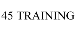 45 TRAINING trademark