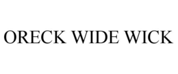 ORECK WIDE WICK trademark