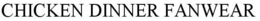 CHICKEN DINNER FANWEAR trademark