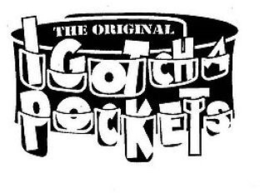 THE ORIGINAL I GOTCHA POCKETS trademark