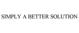 SIMPLY A BETTER SOLUTION trademark