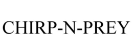 CHIRP-N-PREY trademark