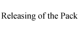 RELEASING OF THE PACK trademark