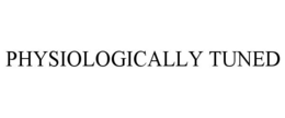 PHYSIOLOGICALLY TUNED trademark
