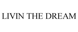 LIVIN THE DREAM trademark