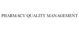 PHARMACY QUALITY MANAGEMENT trademark