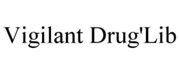 VIGILANT DRUG'LIB trademark