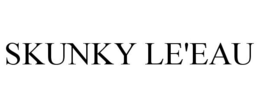 SKUNKY LE'EAU trademark