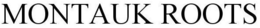 MONTAUK ROOTS trademark