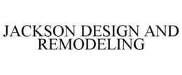 JACKSON DESIGN AND REMODELING trademark