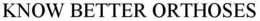 KNOW BETTER ORTHOSES trademark