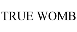 TRUE WOMB trademark