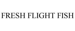FRESH FLIGHT FISH trademark