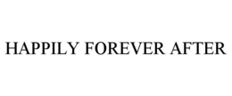 HAPPILY FOREVER AFTER trademark