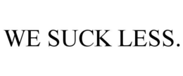 WE SUCK LESS. trademark